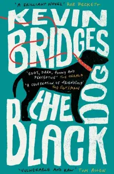 The Black Dog. The life-affirming debut novel from one of Britain's most-loved comedians, Paperback/Kevin Bridges