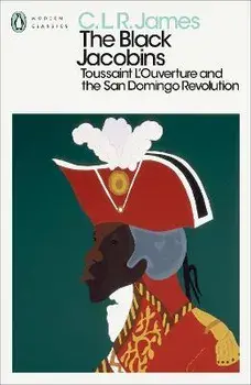 The Black Jacobins. Toussaint L'Ouverture and the San Domingo Revolution, Paperback/C. L. R. James