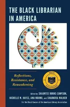 The Black Librarian in America: Reflections, Resistance, and Reawakening, Paperback/Shauntee Burns-Simpson