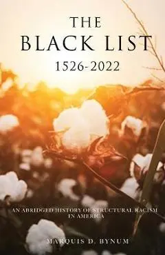 The Black List 1526 -2022: An Abridged History of Structural Racism in America - Marquis Bynum
