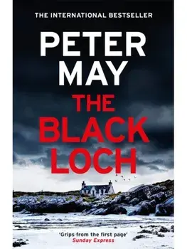 The Black Loch. an explosive return to the hebrides and the internationally bestselling Lewis Thrillers, Paperback/Peter May