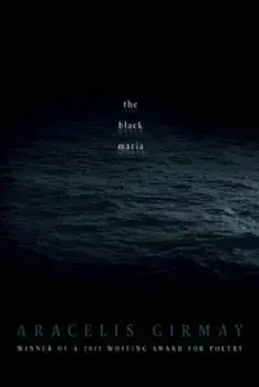 The Black Maria, Paperback/Aracelis Girmay