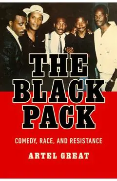 The Black Pack: Comedy, Race, and Resistance - Artel Great