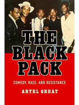 The Black Pack. Comedy, Race, and Resistance, Paperback/Artel Great