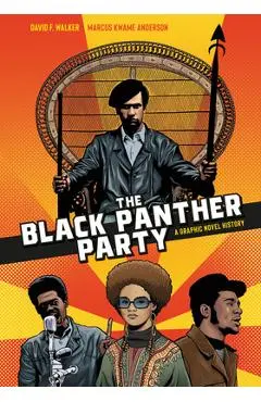 The Black Panther Party: A Graphic Novel History - David F. Walker