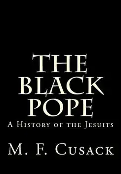 The Black Pope: A History of the Jesuits, Paperback/Miss M. F. Cusack