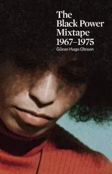 The Black Power Mixtape 1967-1975, Paperback/Goran Olsson