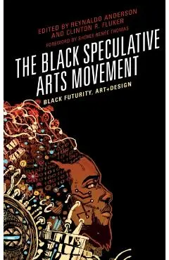 The Black Speculative Arts Movement: Black Futurity, Art+Design - Reynaldo Anderson