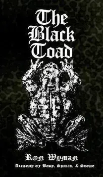 The Black Toad. Alchemy of Body, Spirit, & Stone, Paperback/Ron Wyman