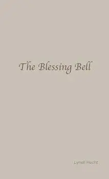 The Blessing Bell, Hardcover/Lynell Hecht