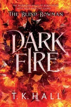 The Blind Bowman: Dark Fire, Paperback/Tim Hall