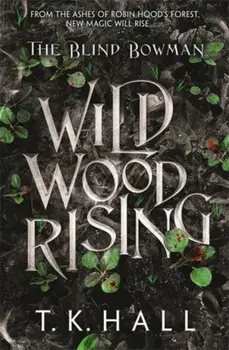 The Blind Bowman: Wildwood Rising, Paperback/Tim Hall