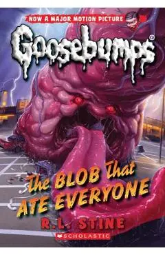 The Blob That Ate Everyone (Classic Goosebumps #28), Volume 28 - R. L. Stine