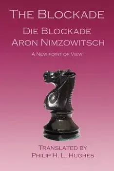 The Blockade: Die Blockade/Aron Nimzowitsch