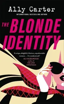 The Blonde Identity. a fast-paced, hilarious road-trip rom-com, from New York Times bestselling author, Paperback/Ally Carter
