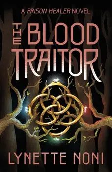 The Blood Traitor. The gripping finale of the epic fantasy The Prison Healer series, Paperback/Lynette Noni