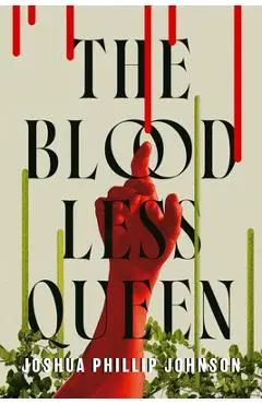 The Bloodless Queen - Joshua Phillip Johnson