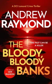 The Bloody, Bloody Banks. A Scottish Crime Thriller, Paperback/Andrew Raymond