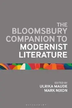 The Bloomsbury Companion to Modernist Literature, Paperback/***