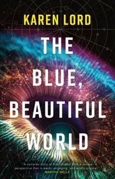 The Blue, Beautiful World, Hardback/Karen Lord