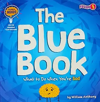The Blue Book: What to Do When You're Sad, Paperback/William Anthony