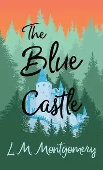 The Blue Castle, Hardcover/Lucy Maud Montgomery