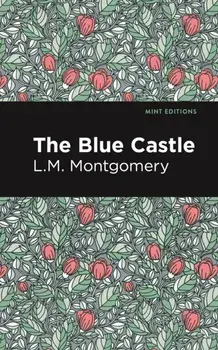 The Blue Castle, Paperback/L.M. Montgomery