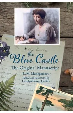 The Blue Castle: The Original Manuscript - Lucy Montgomery