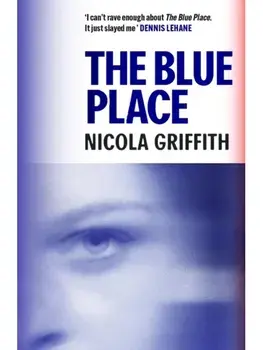 The Blue Place. Main, Paperback/Nicola Griffith