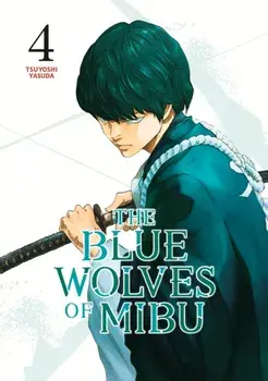The Blue Wolves of Mibu 4 (Blue Miburo), Paperback/Tsuyoshi Yasuda