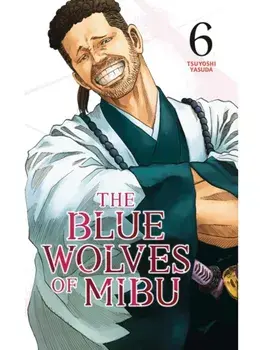 The Blue Wolves of Mibu 6 (Blue Miburo), Paperback/Tsuyoshi Yasuda