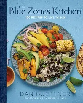The Blue Zones Kitchen: 100 Recipes to Live to 100, Hardcover/Dan Buettner