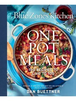 The Blue Zones Kitchen One Pot Meals. 100 Recipes to Live to 100, Hardback/Dan Buettner