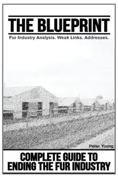 The Blueprint: Ending The Fur Industry, A Complete Guide, Paperback/Peter Young