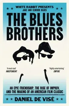 The Blues Brothers. An Epic Friendship, the Rise of Improv, and the Making of an American Film Classic, Paperback/Daniel de Vise