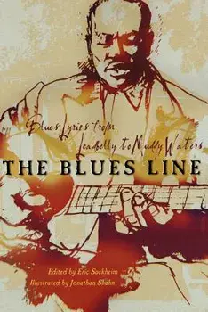 The Blues Line: Blues Lyrics from Leadbelly to Muddy Waters, Paperback/Eric Comp Sackheim