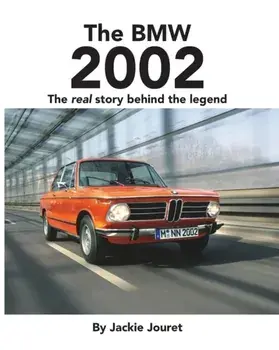 The BMW 2002: The real story behind the legend, Paperback/Jackie Jouret