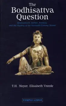 The Bodhisattva Question. Krishnamurti, Rudolf Steiner, Valentin Tomberg, and the Mystery of the Twentieth-century Master, Revised ed, Paperback/Elisabeth Vreede