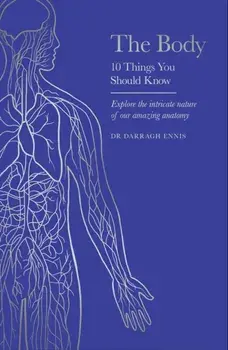 The Body. 10 Things You Should Know, Hardback/Dr Darragh Ennis