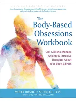 The Body-Based Obsessions Workbook. CBT Skills to Manage Anxiety and Intrusive Thoughts About Your Body and Brain, Paperback/Molly B. Schiffer