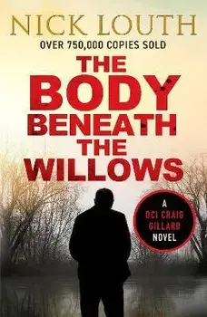 The Body Beneath the Willows, Paperback/Nick Louth