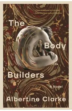 The Body Builders - Albertine Clarke