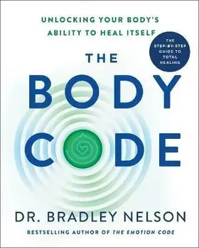 The Body Code. Unlocking Your Body's Ability to Heal Itself, Hardback/Dr. Bradley Nelson