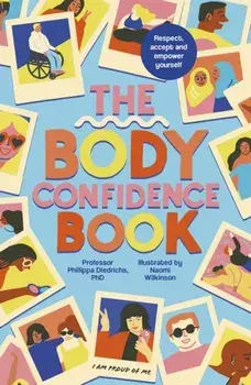 The Body Confidence Book. Respect, accept and empower yourself, Paperback/Phillippa Diedrichs