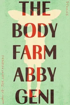 The Body Farm. Stories, Hardback/Abby Geni