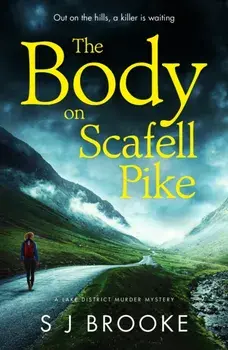 The Body on Scafell Pike. the first of a gripping and atmospheric new Lake District mystery series, Paperback/S J Brooke