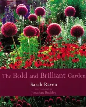 The Bold and Brilliant Garden, Paperback/Sarah Raven