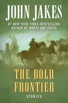 The Bold Frontier: Stories, Paperback/John Jakes