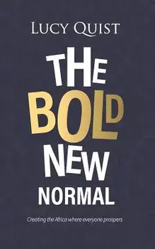 The Bold New Normal: Creating The Africa Where Everyone Prospers, Paperback/Lucy Quist