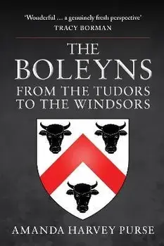 The Boleyns. From the Tudors to the Windsors, Hardback/Amanda Harvey Purse
